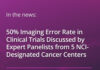 50% Imaging Error Rate in Clinical Trials Discussed by Expert Panelists from 5 NCI-Designated Cancer Centers