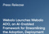 Webalo Launches Webalo ADO, an AI-Enabled Framework for Streamlining the Adoption, Deployment & Operation of an Enterprise-Wide Connected Worker Strategy