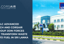 LOLC Advanced Tech and Corsair Group Join Forces to Transform Waste into Fuel in Sri Lanka